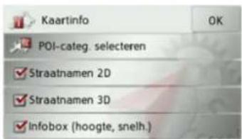 Kaartinfo OK POI-categ. selecteren ✓ Straatnamen 2D ✓ Straatnamen 3D ✓ Infobox (hoogte, snelh.)