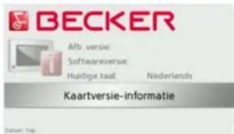 BECKER Afb versie Softwareversie: Hudige taal Nederlands Kaartversie-informatie Datum: 102