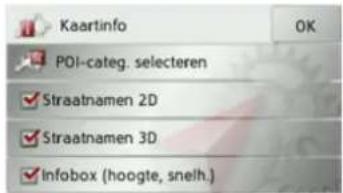 Kaartinfo OK POI-categ. selecteren ✓ Straatnamen 2D ✓ Straatnamen 3D ✓ Infobox (hoogte, snelh.)