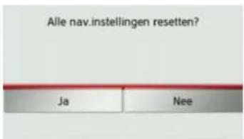 Alle nav.instellingen resetten? Ja Nee