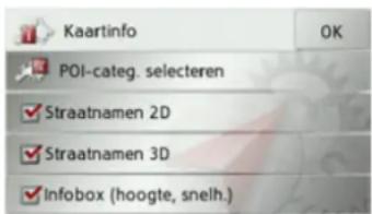 Kaartinfo POI-categ. selecteren ✓ Straatnamen 2D ✓ Straatnamen 3D ✓ Infobox (hoogte, snelh.)