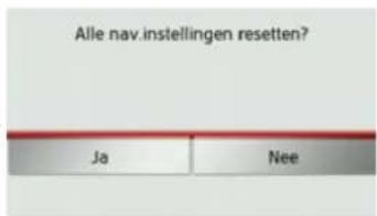 Alle nav.instellingen resetten? Ja Nee