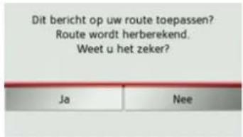 Dit bericht op uw route toepassen? Route wordt herberekend. Weet u het zeker? Ja Nee