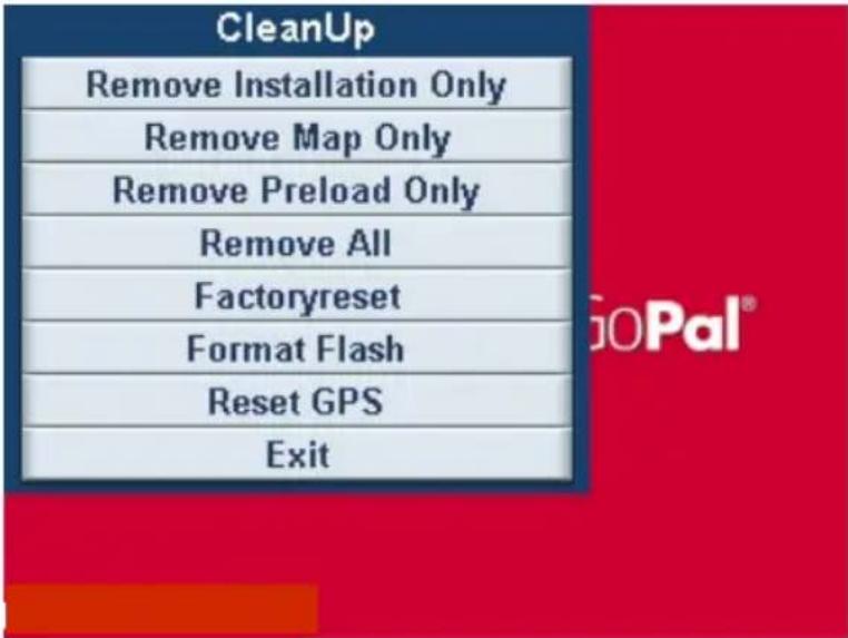 CleanUp Remove Installation Only Remove Map Only Remove Preload Only Remove All Factoryreset Format Flash Reset GPS Exit