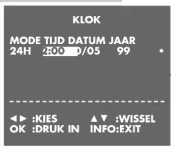 KLOK MODE TIJD DATUM JAAR 24H 2:00 0/05 99 * ◀ ▶ :KIES ▲ ▼ :WISSEL OK :DRUK IN INFO:EXIT