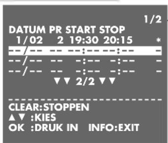 DATUM PR START STOP 1/02 2 19:30 20:15 * --/-- -- --:---:-- --/-- -- --:---:-- --/-- -- --:---:-- ▼▼ 2/2 ▼▼ CLEAR:STOPPEN ▲▼ :KIES OK :DRUK IN INFO:EXIT