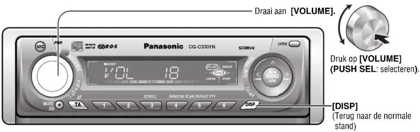 Draai aan [VOLUME]. Panasonic CQ-C3301N SOW4 OPEN SRC PWR WMA MFS R-D-S VOLUME PASTHES AF DISC 1/01 18 FLUT ROCK UOR POP TURERBACK BAND APM MUTE SO TA 1 2 3 4 5 6 SCROLL RANDOM SCAN REPEAT PTY DISP [DISP] (Terug naar de normale stand)