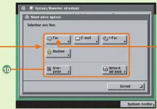 Opslaan/Bewerken adrebeek Nieuw adres opslaan Selectaat een item. Fax E-mail I-Fax Bestand Graeperson Netwerk adr. book Gereed System monitor