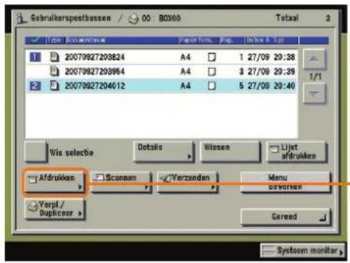 Gebruikerspestbassen / 00 BOX69 Totaal 3 Type: Document Type Page 1/2 1 20070927203824 A4 1 27/09 29:38 2 20070927203864 A4 3 27/09 29:39 2 20070927204012 A4 5 27/09 29:40 1/1 Wis selectie Details Wissen Lijet afdrücken Afdrukken Scannen Verzenden Menu verpl / Duplicator Gereed System monitor