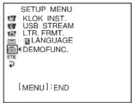 SETUP MENU KLOK INST. USB STREAM LTR. FRMT. LANGUAGE DEMOFUNC. [MENU]:END