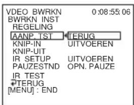 VDEO BWRKN 0:08:55.06 BWRKN INST REGELING AANP.TST TERUG KNIP-IN UITVOEREN KNIP-UIT IR SETUP UITVOEREN PAUZESTND OPN.PAUZE IR TEST TERUG [MENU]: END