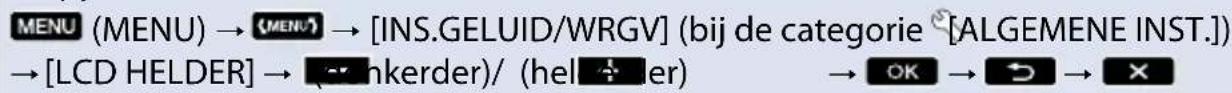 MENU (MENU) → → [INS.GELUID/WRGV] (bij de categorie [ALGEMENE INST.]) → [LCD HELDER] → / (hel er) → OK → ⊃ → X
