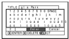 TITLE | a la Park 1 2 3 4 5 6 7 8 9 0 SPACE a b c d e f g h i j k l m n o p q r s t u v w x y z a e i o u a e i o u a n ñ a e i o u a e i o u c 5 2 | Enter Cancel ENTER DELETE SELECT