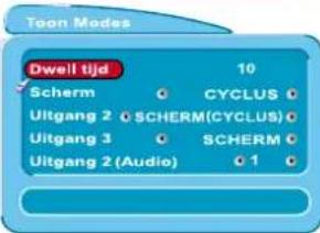 Toon Modes Dwell tijd 10 Scherm ○ CYCLUS ○ Uitgang 2 ○ SCHERM(CYCLUS) ○ Uitgang 3 ○ SCHERM ○ Uitgang 2 (Audio) ○ 1 ○