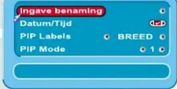 Insgave benaming Datum/Tijd PIP Labels BREED PIP Mode 1