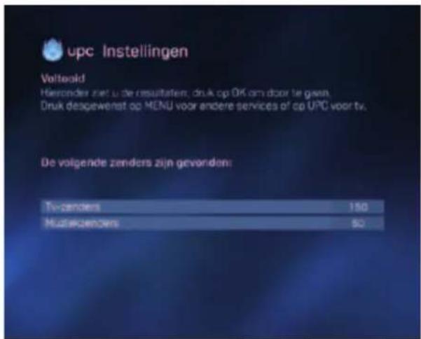 upc Instellingen Volteoid Hëronder niet u de resultaten, druk op OK om door te gven. Druk desgewenst op MENU voor andere services of op UPC voor tv. De volgende zenders zijn gevonden: TV-zenders 150 MFC-zenders 50