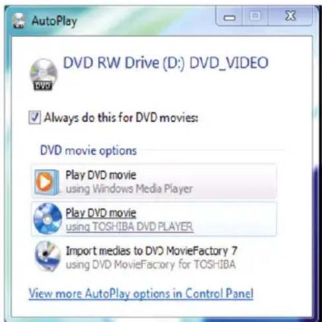AutoPlay DVD RW Drive (D:) DVD_VIDEO Always do this for DVD movies: DVD movie options Play DVD movie using Windows Media Player Play DVD movie using TOSHIBA DVD PLAYER Import medias to DVD MovieFactory 7 using DVD MovieFactory for TOSHIBA View more AutoPlay options in Control Panel