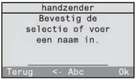 handzender Bevestig de selectie of voer een naam in. Terug <- Abc Ok