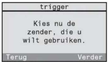 trigger Kies nu de zender, die u wilt gebruiken. Terug Verder
