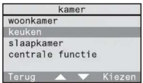 kamer woonkamer keuken slaapkamer centrale functie Terug ▲ ▼ Kiezen