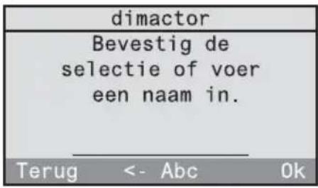 dimactor Bevestig de selectie of voer een naam in. Terug <- Abc Ok