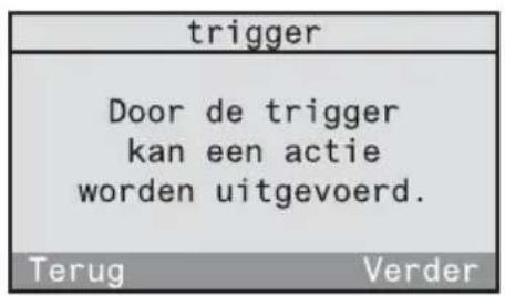trigger Door de trigger kan een actie worden uitgevoerd. Terug Verder
