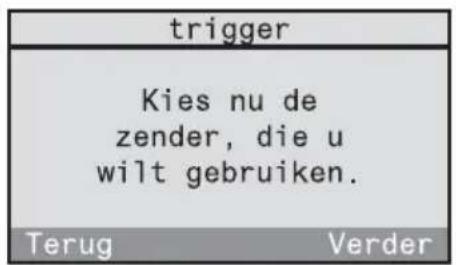 trigger Kies nu de zender, die u wilt gebruiken. Terug Verder