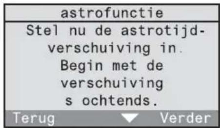 astrofunctie Stel nu de astrotijd- verschuiving in. Begin met de verschuivings ochtends. Terug Verder