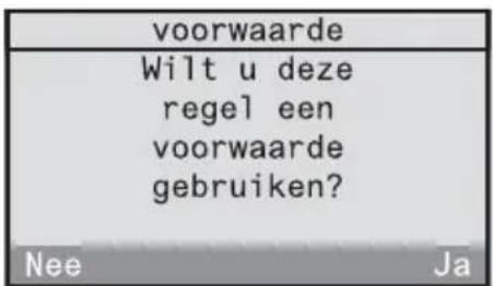 voorwaarde Wilt u deze regel een voorwaarde gebruiken? Nee Ja