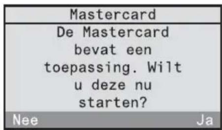 Mastercard De Mastercard bevat een toepassing. Wilt u deze nu starten? Nee Ja