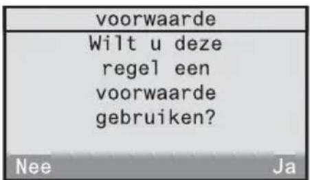 voorwaarde Wilt u deze regel een voorwaarde gebruiken? Nee Ja
