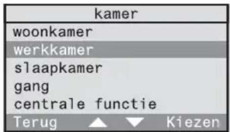 kamer woonkamer werkkamer slaapkamer gang centrale functie Terug ▲ ▼ Kiezen