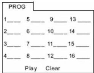 PROG 1______ 5______ 9______ 13______ 2______ 6______ 10______ 14______ 3______ 7______ 11______ 15______ 4______ 8______ 12______ 16______ Play Clear