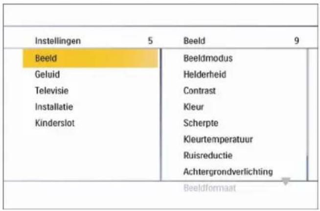 Instellingen 5 Beeld 9 Beeld Beeldmodus Geluid Helderheid Televisie Contrast Installatie Kleur Kinderslot Scherpte Kleur Kleurtemperatuur Ruisreductie Achtergrondverlichting Beeldformaat