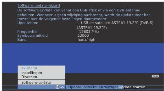 Software-update-wizard De software-update kan vanaf een USB-slick of via een DVB-antenne gebeuren. Wanneer u geen wijziging aanbrengt, wordt de update door het toestel met de volgende instellingen doorgevoerd: Updatebron USB on satelliet: ASTRA1 19,2°E (DVB-S) (ASTRA1 19,2°E) Frequentie 12603 MHz Symbolisnelheid 22000 Band horiz/high Tv-menu Instellingen Diversen Software-update Update-instellingen wijzigen Update starten