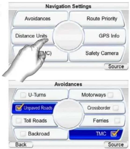 Navigation Settings Avoidances Route Priority Distance Units GPS Info (TMC) Safety Camera Source Avoidances U-Turns Motorways Unpaved Roads Crossborder Toll Roads Ferries Backroad TMC Back Source