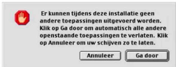 Er kunnen tijdens deze installatie geen andere toepassingen uitgevoerd worden. Klik op Ga door om automatisch alle andere openstaande toepassingen te verlaten. Klik op Annuleer om uw schijven zo te laten. Annuleer Ga door
