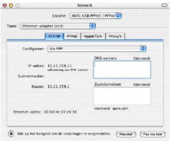 Netwerk Locatie: ADSL USB PPPoE / PPPoJ Toon: Ethernet-adapter (en1) TCP/IP PPPoE AppleTalk Proxy's Configureer: Via PPP DNS-servers (Opdoneel) IP-adres: 10.21.159.11 (aftomstig van PPP server) Subnetmasker: Router: 10.21.159.1 Zoekdomeinen (Oponeesh) Ethernet-adres: 00:60:4c:07:c0:36 Voorbeeld: apple.com Klik op het hangslot om de instellingen te vergrendelen. Herstel Pas nu toe