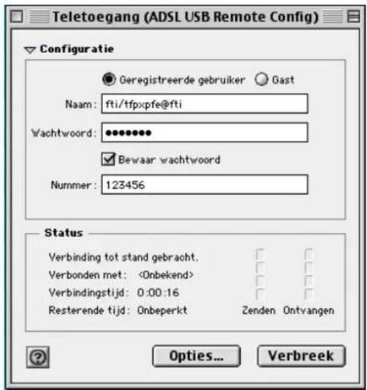 Teletoegang (ADSL USB Remote Config) Configuratie ● Geregistreerde gebruiker ○ Gast Naam: fti/tfpxpfe@fti Wachtwoord: •••••••• ✓ Bewaar wachtwoord Nummer: 123456 Status Verbinding tot stand gebracht. Verbonden met: Verbindingstijd: 0:00:16 Resterende tijd: Onbeperkt Zenden Ontvangen Options... Verbreek