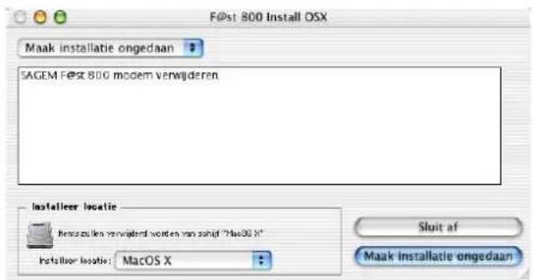 F@st 800 Install OSX Maak installatie ongedaan SAGEM F@st 800 modem verwijderen Installier locatie: Renszuiken verwijderd worden van schidf "MacOS X" Installier locatie: MacOS X Sluit af Maak installatie ongedaan
