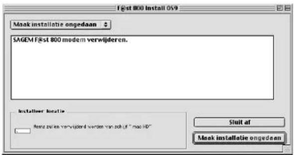 F@st 800 Install OS9 Maak installatie ongedaan SAGEM F@st 800 modem verwijderen. Installier Inouie Rene zullen verwijderd werden man zich af "maa HD" Sluit af Maak installatie ongedaan