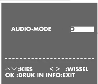 AUDIO-MODE ^^ :KIES < > :WISSEL OK :DRUK IN INFO:EXIT