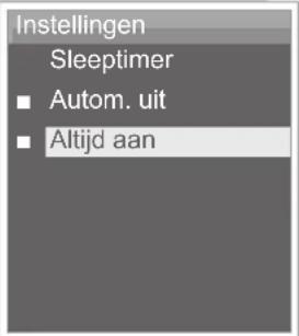 Instellingen Sleeptimer ■ Autom. uit ■ Altijd aan