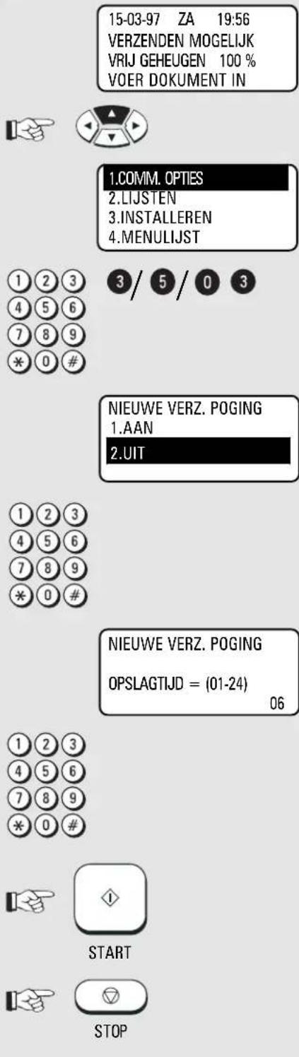 15-03-97 ZA 19:56 VERZENDEN MOGELIJK VRIJ GEHEUGEN 100 % VOER DOKUMENT IN 1.COMM. OPTIES 2.LIJSTEN 3.INSTALLEREN 4.MENULIJST 1 2 3 4 5 6 7 8 9 * 0 # 3 / 5 / 0 3 NIEUWE VERZ. POGING 1.AAN 2.UIT 1 2 3 4 5 6 7 8 9 * 0 # NIEUWE VERZ. POGING OPSLAGTIJD = (01-24) 06 1 2 3 4 5 6 7 8 9 * 0 # START STOP