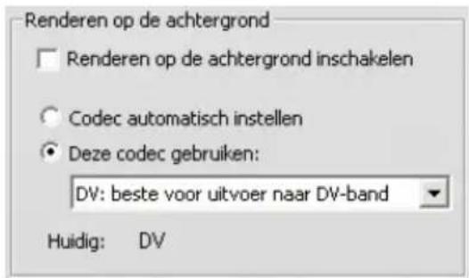 Renderen op de achtergrond Renderen op de achtergrond inschakelen Codec automatisch instellen Deze codec gebruiken: DV: beste voor uitvoer naar DV-band Huidig: DV