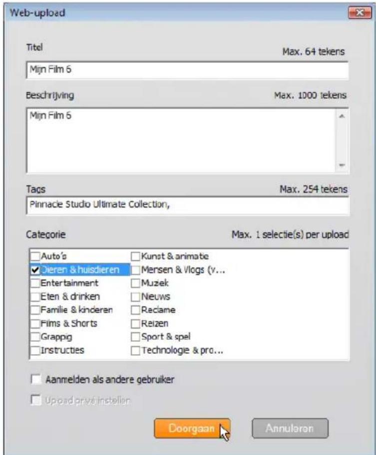 Web-upload Titel Max. 64 tekens Mijn Film 6 Beschrijving Max. 1000 tekens Mijn Film 6 Tags Max. 254 tekens Pinnacle Studio Ultimate Collection, Categorie Max. 1 selectie(s) per upload Auto's Kunst & animate Dieren & huisdieren Mersen & Vlogs (v... Entertainment Muziek Eten & drinken Neuws Familie & kinderen Reclame Films & Shorts Reizen Grappig Sport & spel Instructies Technologie & pro... Aanmelden als andere gebruiker Upload privé instellen Doorgaan Annularon