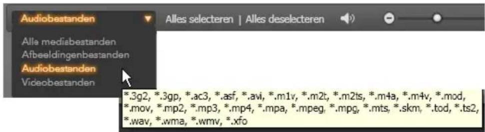 Audiobestanden Alle mediabestanden Afbeeldingenbestanden Audiobestanden Videobestanden *.3g2, *.3gp, *.ac3, *.asf, *.avi, *.m1v, *.m2t, *.m2ts, *.m4a, *.m4v, *.mod, *.mov, *.mp2, *.mp3, *.mp4, *.mpa, *.mpeg, *.mpg, *.mts, *.skm, *.tod, *.ts2, *.wav, *.wma, *.wmv, *.xfo