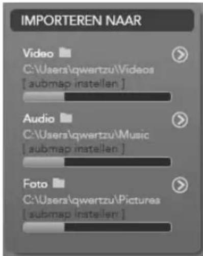 IMPORTEREN NAAR Video C:\Users\qwertzu\Videos [ submap instellen ] Audio C:\Users\qwertzu\Music [ submap instellen ] Foto C:\Users\qwertzu\Pictures [ submap instellen ]