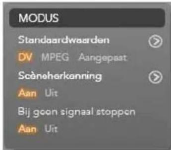 MODUS Standaardwaarden DV MPEG Aangepast Scèneherkenning Aan Uit Bij geen signaal stoppen Aan Uit
