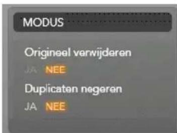 MODUS Origineel verwijdaren JA NEE Duplicaten negeren JA NEE